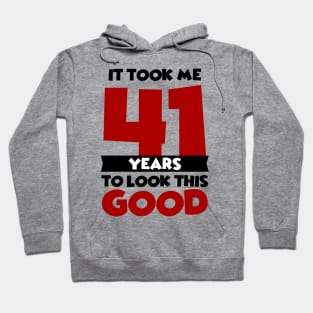 It took me 41 years to look this good Hoodie